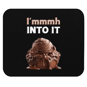 Discover I'mmmh Into It Mouse Pads