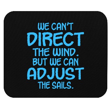 Discover We Cant Direct The Wind Adjust The Sails Mouse Pads