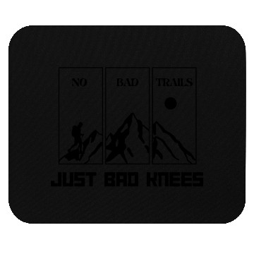 Discover No Bad Trails Just Bad Knees Hiking Mouse Pads