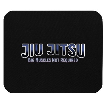 Discover Big Muscles Not Required Jiu-Jitsu Mouse Pads