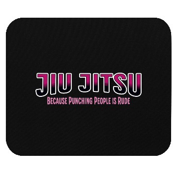 Discover Because Punching People is Rude Jiu Jitsu Mouse Pads