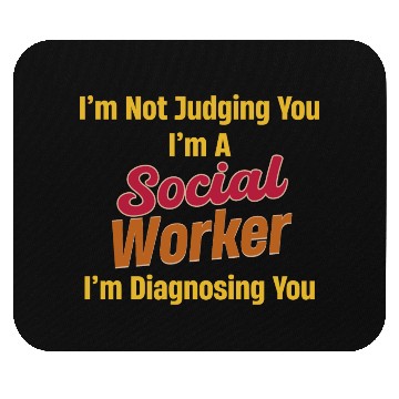 Discover I'm Not Judging You I'm A Social Worker I'm Mouse Pads