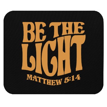 Discover Be The Light Matthew 5:14 - Christian Quote Mouse Pads