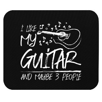 Discover I like my guitar and maybe 3 people Mouse Pads