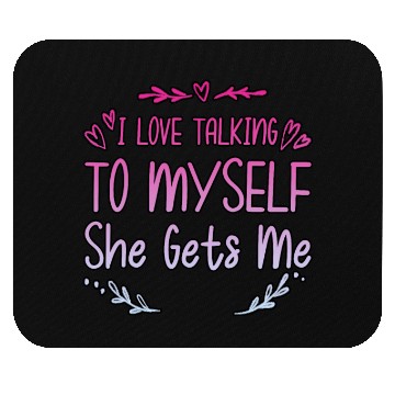 Discover I Love Talking To Myself She Gets Me 2 Mouse Pads