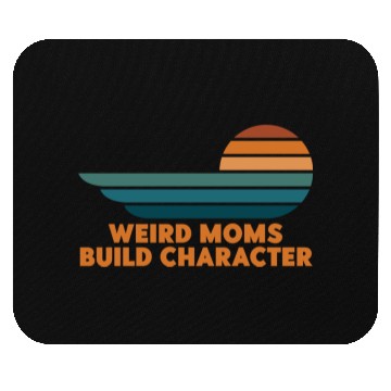 Discover Weird Moms Build Character Mouse Pads