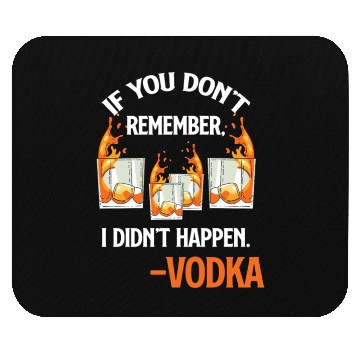 Discover If You Don't Remember, It Didn't Happen. -Vodka Mouse Pads
