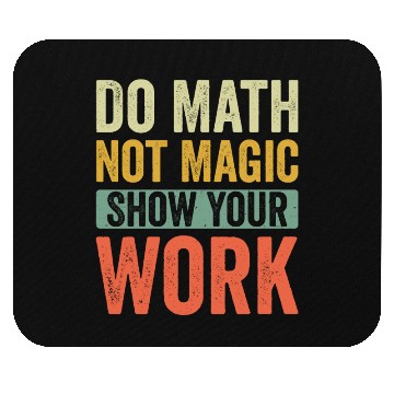 Discover Do Math Not Magic Show Your Work Mouse Pads