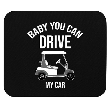 Discover Baby You Can Drive My Car Golf Cart Driver Caddy Mouse Pads