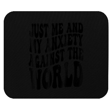 Discover Funny Anxiety Just Me And My Anxiety Against The W Mouse Pads