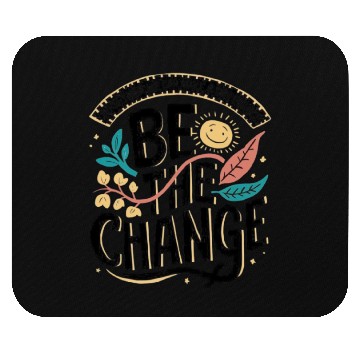 Discover Be the change Mouse Pads
