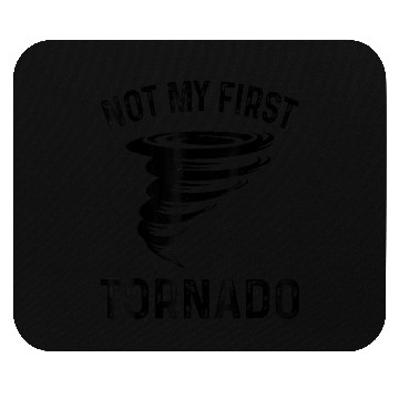 Discover Not My First Tornado Funny Quote Mouse Pads