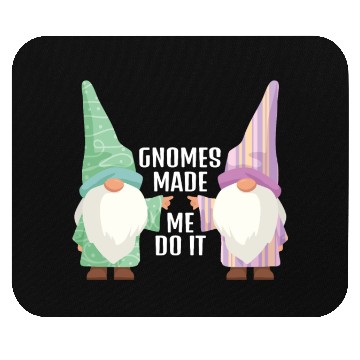 Discover Gnomes Made Me Do It Gnome Garden Gnome Mouse Pads