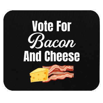 Discover Vote For Bacon and Cheese Lover Meaty Barbecue Mouse Pads
