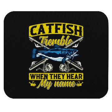 Discover Catfish tremble when they hear my Name Angler Mouse Pads