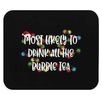 Discover Most Likely To Drink All The Bubble Tea Premium Mouse Pads