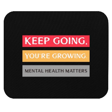 Discover Keep Going,You're Growing Anxiety Mental Health Mouse Pads