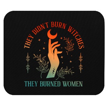 Discover They Didn t Burn Witches They Burned Witchy Femini Mouse Pads