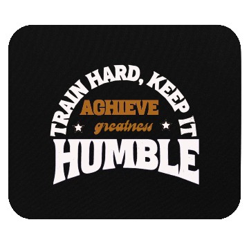 Discover TRAIN HARD KEEP IT HUMBLE Mouse Pads
