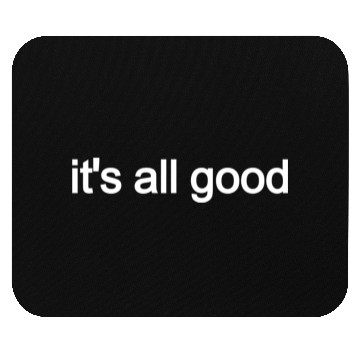 Discover Embrace the Positive Vibes 'IT'S ALL GOOD' Mouse Pads