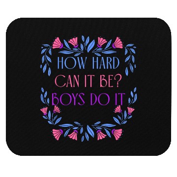 Discover How Hard Can It Be Boys Do It Apparel Mouse Pads