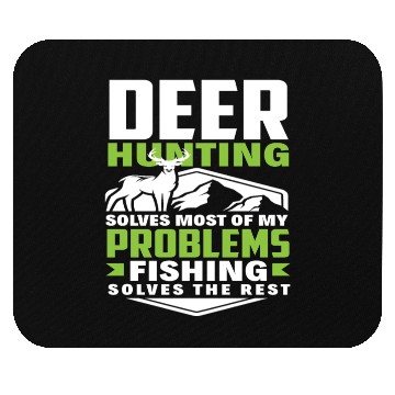 Discover Deer Hunting Solves Most Of My Problems Fishing Mouse Pads
