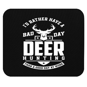 Discover I'd Rather Have A Bad Day Deer Hunting Mouse Pads