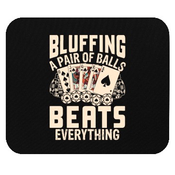 Discover Bluffing a Pair of Balls Beats Everything Poker Mouse Pads