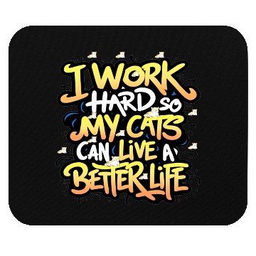 Discover Cat pun quotes I work hard so my cat can live Mouse Pads