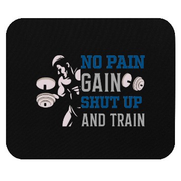 Discover no pain no gain shut up and train Mouse Pads