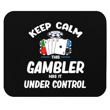 Discover Keep Calm This Gambler Has It Under Control Poker Mouse Pads
