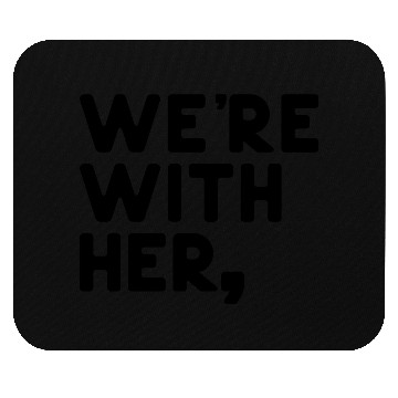 Discover We're With Her, – "Comma-la" – Democrat support Mouse Pads