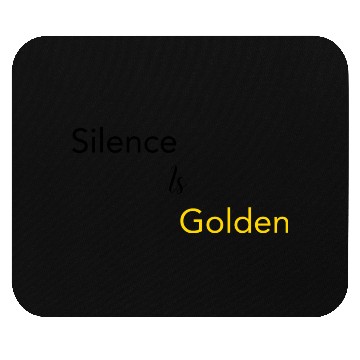 Discover Silence is Golden Black Mouse Pads