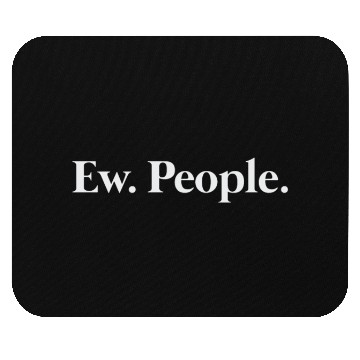 Discover Ew. People. Mouse Pads
