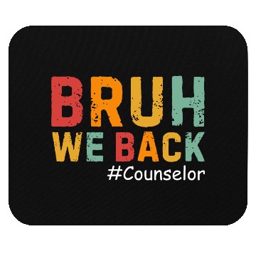 Discover Bruh We Back Cousnselor Funny Back To School Mouse Pads
