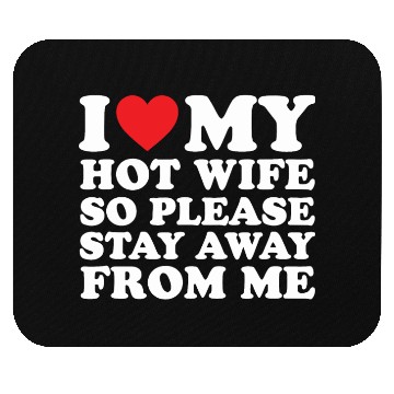 Discover I Love My Hot Wife Mouse Pads I Love My Wife Mouse Pads