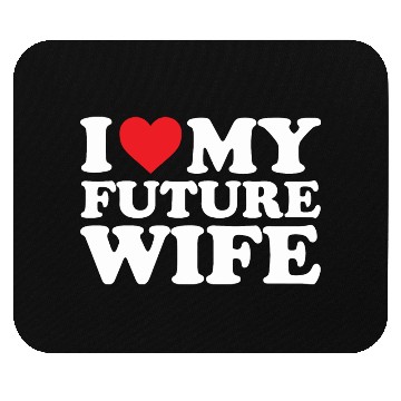 Discover future I Love My Wife Mouse Pads