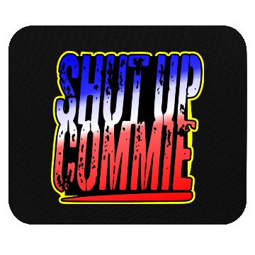 Discover Shut Up Commie LIKE US ON FACEBOOK # Mouse Pads