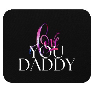 Discover Love you daddy Mouse Pads