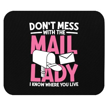 Discover Don t mess with the mail lady Mouse Pads