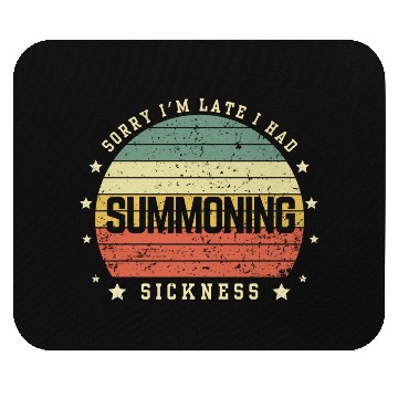 Discover Sorry I'm Late I Had Summoning Sickness Funny Game Mouse Pads