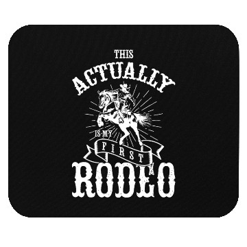 Discover This Actually Is My First Rodeo Mouse Pads
