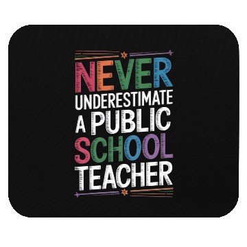 Discover Never Underestimate A Public School Teacher Mouse Pads
