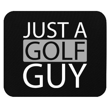 Discover Golf Just A Golf Guy Mouse Pads