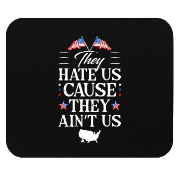 Discover They Hate Us Cause They Ain't Us Patriotic Mouse Pads