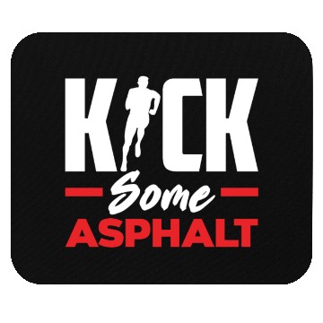 Discover Kick Some Asphalt Running Motivation Mouse Pads