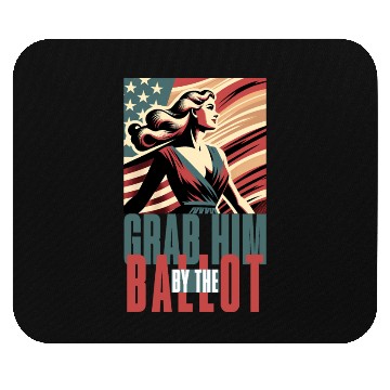 Discover grab him by the ballot Mouse Pads design