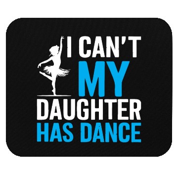 Discover My Daughter Has Dance Gift Funny Father's Day Dad Mouse Pads