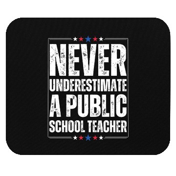 Discover Never Underestimate a Public School Teacher Mouse Pads