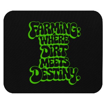 Discover FARMING: WHERE DIRT MEETS DESTINY Mouse Pads